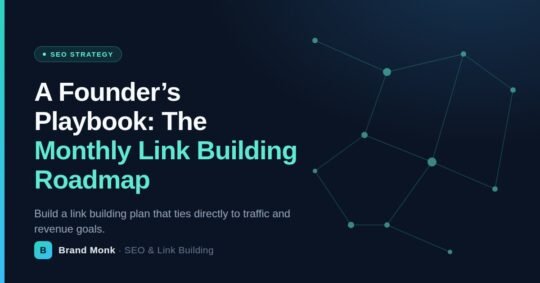 Monthly link building roadmap that ties to traffic goals - Brand Monk