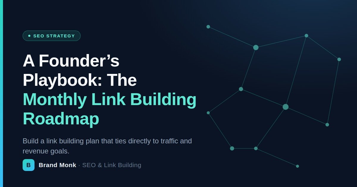 Monthly link building roadmap that ties to traffic goals - Brand Monk